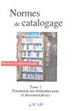 Normes de catalogage. (3 Vol.) Normes fondamentales. Tome 1 : Formation des bibliothécaires et documentalistes.