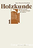 Holzkunde. Mikroskopie und Makroskopie des Holzes. Band 1.