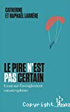 Le pire n'est pas certain