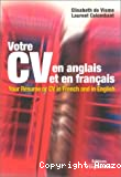 Votre CV en anglais et en français = Your résumé or CV in french and in English.