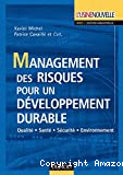 Management des risques pour un développement durable. Qualité. Santé. Sécurité. Environnement.