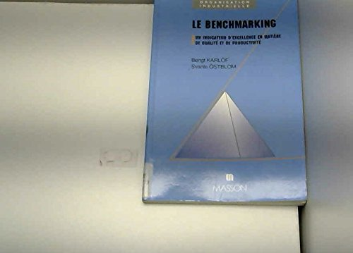 Le benchmarking. Un indicateur d'excellence en matière de qualité et de productivité.