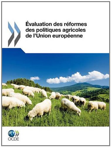 Evaluation des réformes des politiques agricoles de l'Union européenne
