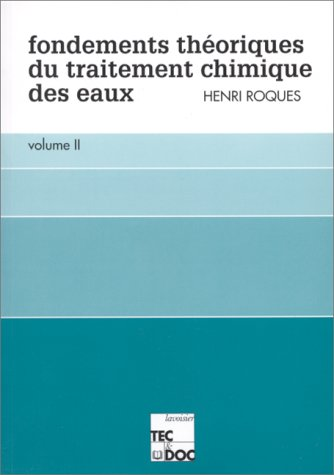 Fondements théoriques du traitement chimique des eaux. (2 Vol.) Vol. 1