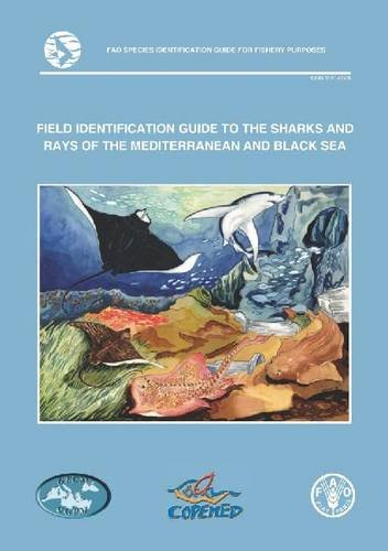 Field identification guide to the sharks and rays of the mediterranean and black sea
