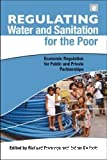 Regulating. Water and sanitation for the poor. Economic regulation for public and private partnerships