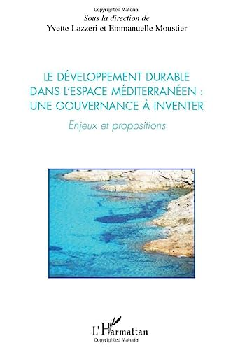 Le développement durable dans l'espace méditerranéen: une gouvernance à inventer