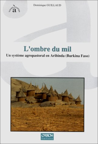 L'ombre du mil : un système agropastoral en Aribinda Burkina Faso