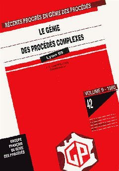 Le génie des procédés complexes - 5ème congrès français de génie des procédés (19/09/1995 - 21/09/1995, Lyon, France).