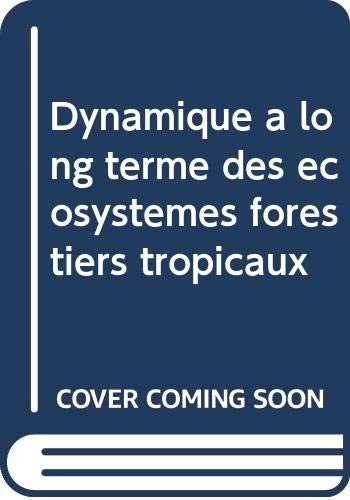 Dynamique à long terme des écosystèmes forestiers intertropicaux. Symposium International, Paris, 20-22 mars 1996