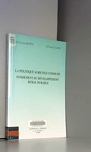 La politique agricole commune, fondement du developpement rural durable