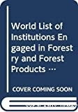Liste mondiale des institutions s'occupant des recherches dans le domaine des forêts et des produits forestiers.