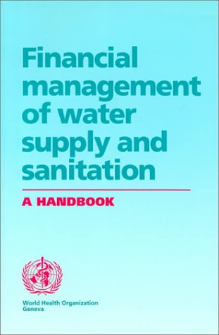 Financial management of water supply and sanitation. A handbook
