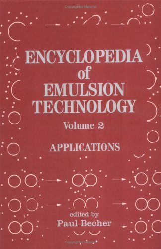 Encyclopedia of emulsion technology. (2 Vol.) Vol. 2 : Applications.