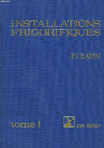 Installations frigorifiques. (2 Vol.) Tome 1 : Eléments de physique appliqués à la théorie des installations frigorifiques.