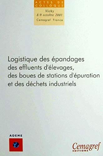 Logistique des épandages des effluents d'élevage, des boues de stations d'épuration et des déchets industriels. Colloque, Vichy, 8-9 octobre 2001