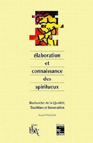 Elaboration et connaissance des spiritueux. Recherche de la qualité, tradition et innovation - 1er symposium scientifique international de Cognac (11/05/1992 - 15/05/1992, Cognac, France).