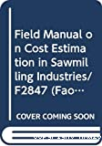 Field manual on cost estimation in sawmilling industries
