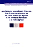 Guide des bonnes pratiques d'hygiène et d'application des principes HACCP relatif à l'abattage des palmipèdes à foie gras, éviscération dans les tueries, les salles d'abattage agréées et les abattoirs individuels à la ferme agréés