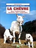 La chèvre : races, conditions d'élevage, reproduction, soins, produits laitiers