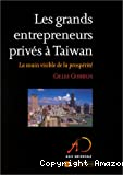 Les grands entrepreneurs privés à Taiwan. La main visible de la prospérité.