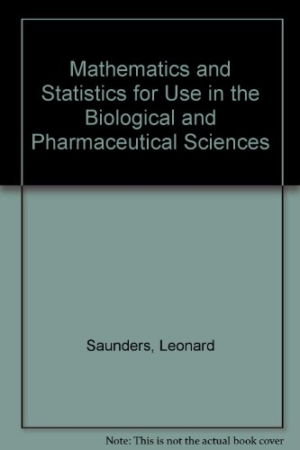 Mathematics and statistics for use the biological and pharmaceutical sciences.