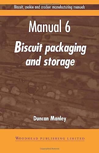 Biscuit, cookie and cracker manufacturing manuals. (6 Vol.) Manual 6 : Biscuit packaging and storage. Packaging materials. Wrapping operations. Biscuit storage. Troubleshooting tips.