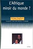 L'Afrique miroir du monde?