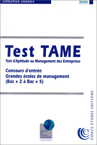 Test TAME Test d'Aptitude au Management des Entreprises. Concours d'entrée grandes écoles de management (Bac + 2 à Bac +5).