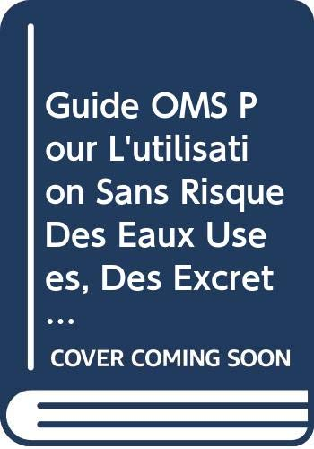 Directives OMS pour l'utilisation sans risque des eaux usées, des excreta et des eaux ménagères