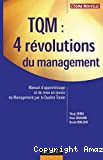 TQM : 4 révolutions du management. Manuel d'apprentissage et de mise en oeuvre du management par la qualité totale.