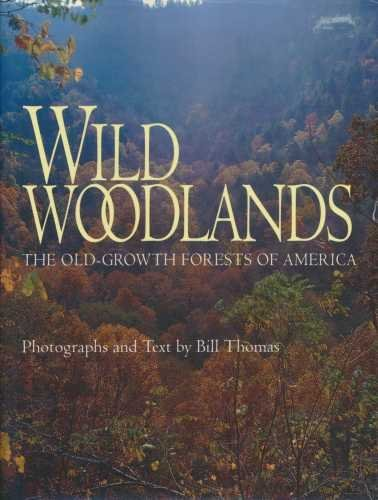 Wild Woodlands: The Old-Growth Forests of America
