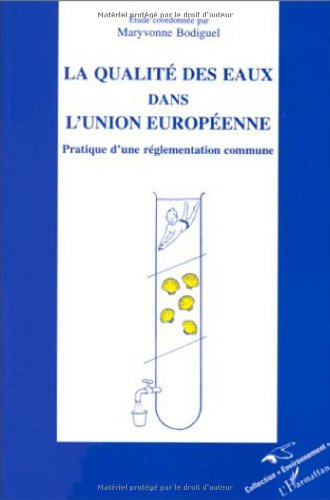 La qualité des eaux dans l'union européenne : pratique d'une réglementation commune