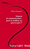 Science et communication, pour le meilleur ou pour le pire ?