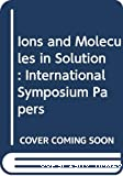 Ions and molecules in solution - 6th international symposium on solute-solute-solvent interactions (04/07/1982 - 10/07/1982, Minoo, Japon).