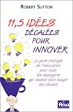 11,5 idées décalées pour innover. Le guide pratique de l'innovation pour tous les managers qui veulent faire bouger les choses.