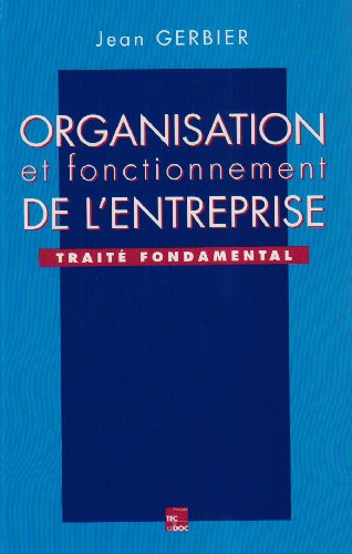 Organisation et fonctionnement de l'entreprise. Traité fondamental.