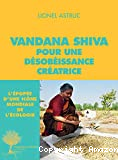 Vandana Shiva, pour une désobéissance créatrice