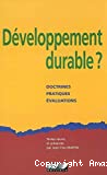 Développement durable ? doctrines, pratiques, évéluations