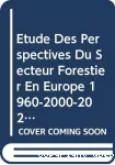 Etude des perspectives du secteur forestier en Europe. Rapport principal (1960-2000-2020).