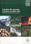 Evaluation des ressources forestières mondiales 2005. Progrès vers la gestion forestière durable
