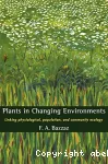 Plants in changing environments : linking physiological, population, and community ecology.