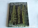 Die Nadelgehölze : eine Nadelholkunde für die Praxis. - 3., neubearb. Aufl.