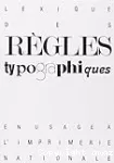 Lexique des règles typographiques en usage à l'imprimerie nationale.