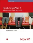 Novell GroupWise 7: Administrator Solutions Guide.