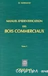 Manuel d'identification des bois commerciaux. Tome 1, Généralités. - 2e éd.