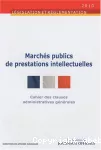 Marchés publics de prestations intellectuelles. Cahier des clauses administratives générales