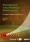 Management zukunftsfähige Waldnutzung : Grundlagen, Methoden und Instrumente