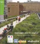 Aménager avec le végétal : pour des espaces verts durables