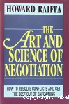 The art and science of negotiation : how to resolve conflicts and get the best out of bargaining